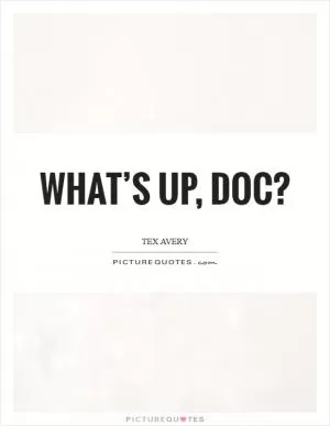 What’s up, doc? Picture Quote #1