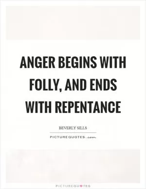 Anger begins with folly, and ends with repentance Picture Quote #1