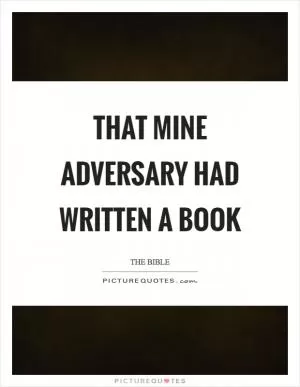 That mine adversary had written a book Picture Quote #1