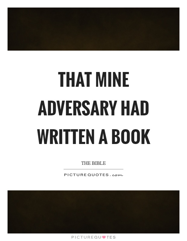 That mine adversary had written a book Picture Quote #1