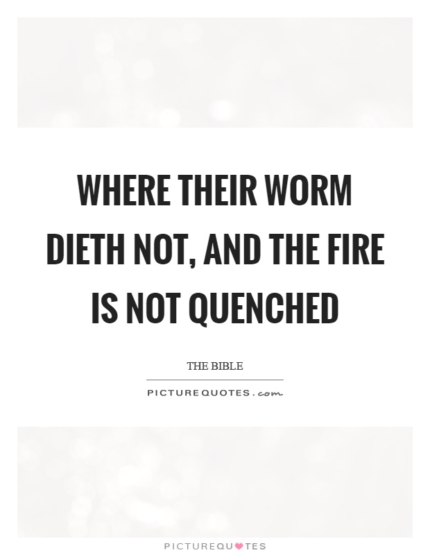 Where their worm dieth not, and the fire is not quenched Picture Quote #1
