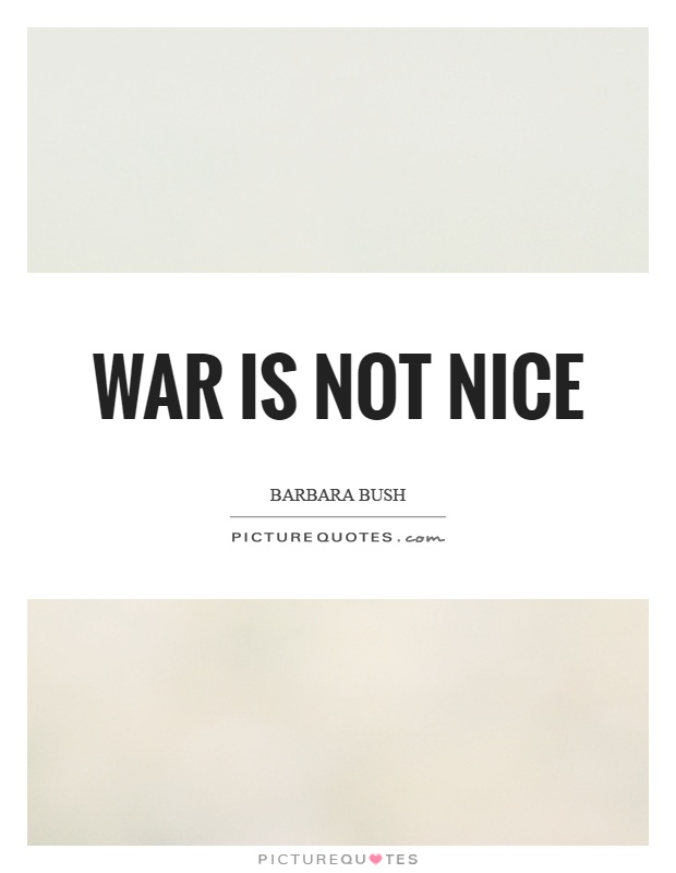 War is not nice Picture Quote #1
