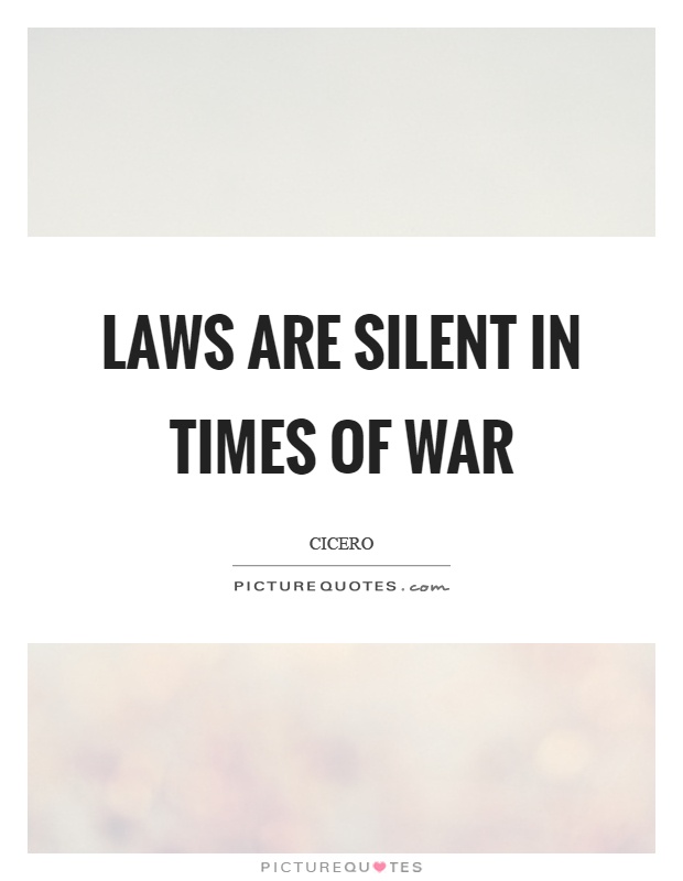 Laws are silent in times of war Picture Quote #1