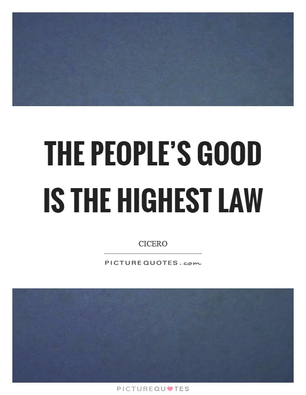 The people's good is the highest law Picture Quote #1