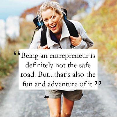 Being an entrepreneur is definitely not the safe road. But... that's also the fun and adventure of it Picture Quote #1