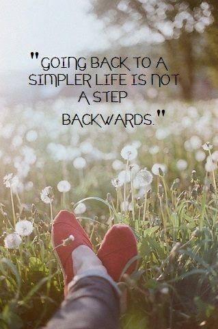 Going back to a simpler life is not a step backwards Picture Quote #1