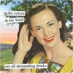 The voices in my head are all demanding drinks Picture Quote #1