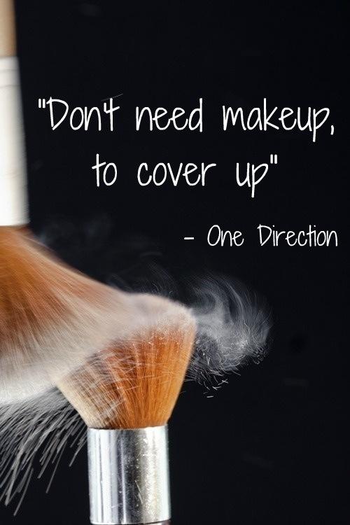 Don't need makeup to cover up Picture Quote #1