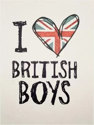 I love British boys Picture Quote #1