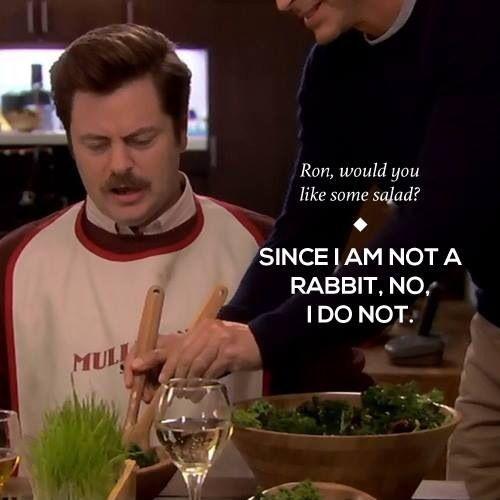 Ron, would you like some salad? Since I am not a rabbit, no, I do not Picture Quote #2
