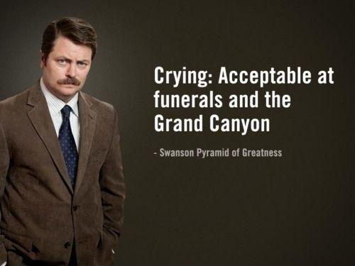 Crying: Acceptable at funerals and the Grand Canyon Picture Quote #1