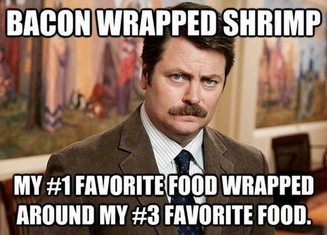 Bacon wrapped shrimp. My number 1 favorite food wrapped around my number 3 favorite food Picture Quote #1