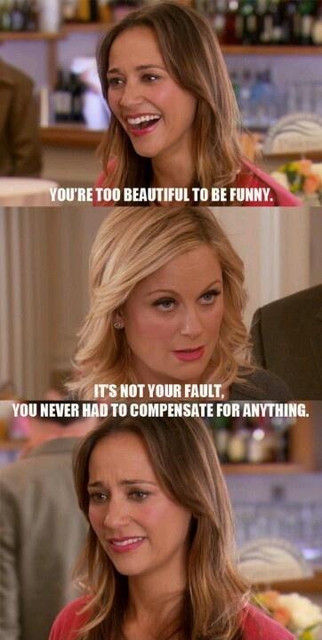 You're too beautiful to be funny. It's not your fault, you never had to compensate for anything Picture Quote #1