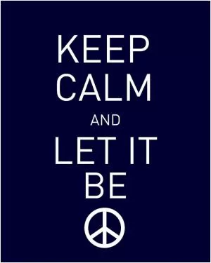 Keep calm and let it be Picture Quote #1
