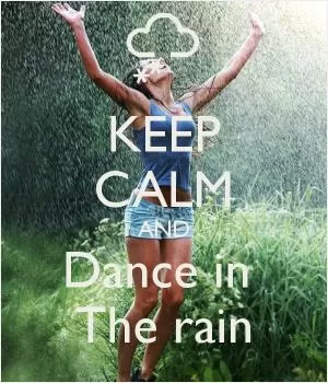 Keep calm and dance in the rain Picture Quote #1