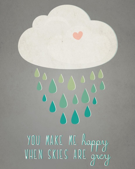 You make me happy when skies are grey Picture Quote #1