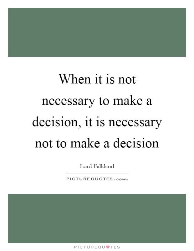 When it is not necessary to make a decision, it is necessary not to make a decision Picture Quote #1