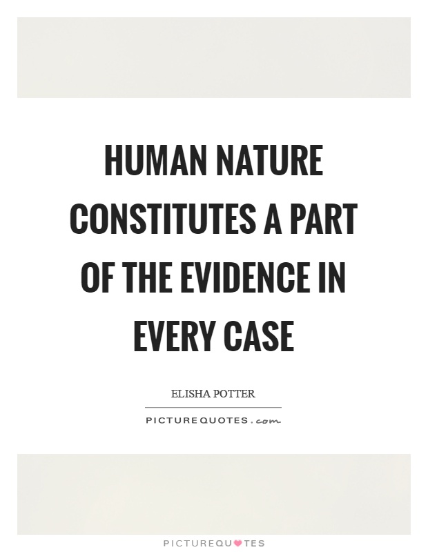 Human nature constitutes a part of the evidence in every case Picture Quote #1