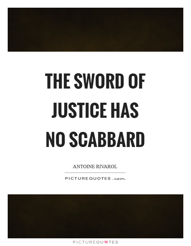 The sword of justice has no scabbard Picture Quote #1