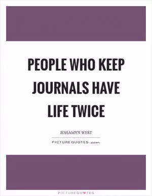 People who keep journals have life twice Picture Quote #1