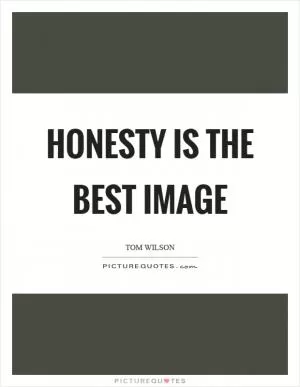 Honesty is the best image Picture Quote #1