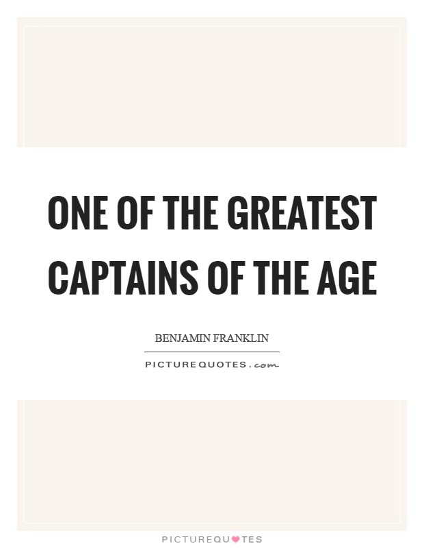 One of the greatest captains of the age Picture Quote #1