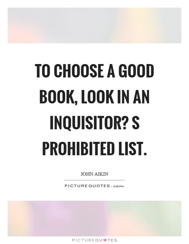 To choose a good book, look in an inquisitor? S prohibited list Picture Quote #1