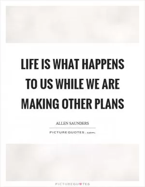 Life is what happens to us while we are making other plans Picture Quote #1