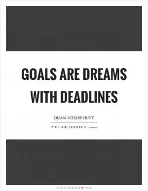 Goals are dreams with deadlines Picture Quote #1