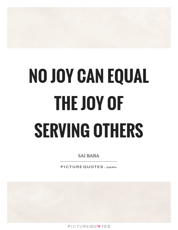 No joy can equal the joy of serving others Picture Quote #1