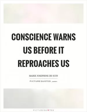 Conscience warns us before it reproaches us Picture Quote #1