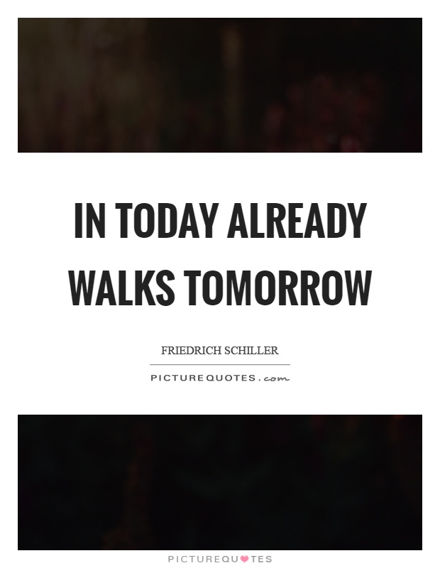 In today already walks tomorrow Picture Quote #1