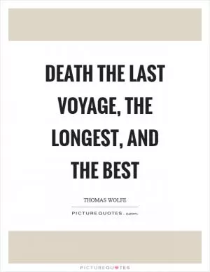 Death the last voyage, the longest, and the best Picture Quote #1