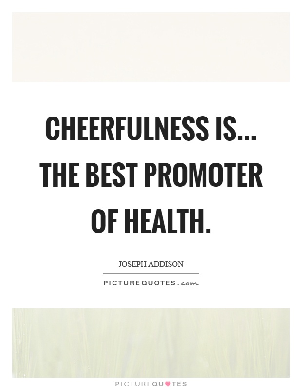 Cheerfulness is... The best promoter of health Picture Quote #1