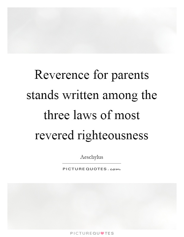Reverence for parents stands written among the three laws of most revered righteousness Picture Quote #1