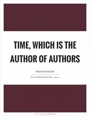 Time, which is the author of authors Picture Quote #1
