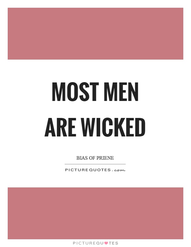 Most men are wicked Picture Quote #1