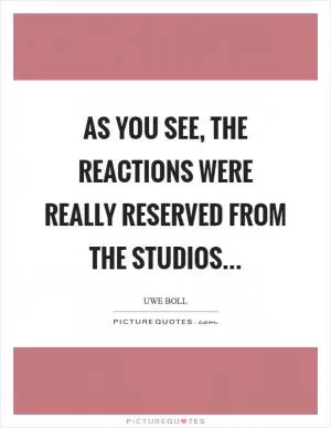 As you see, the reactions were really reserved from the studios Picture Quote #1
