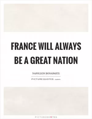 France will always be a great nation Picture Quote #1