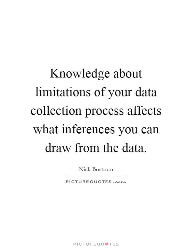 Knowledge about limitations of your data collection process affects what inferences you can draw from the data Picture Quote #1