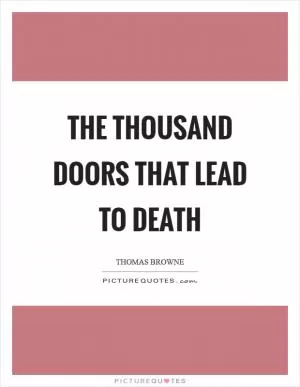 The thousand doors that lead to death Picture Quote #1