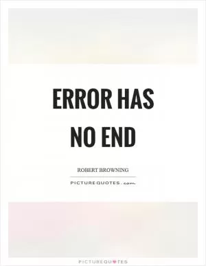 Error has no end Picture Quote #1