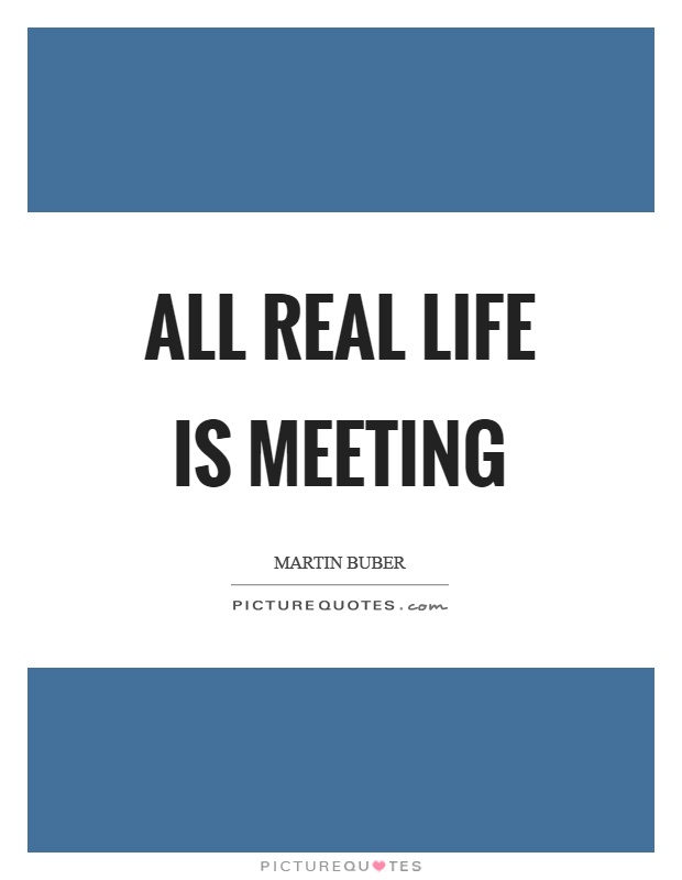 All real life is meeting Picture Quote #1