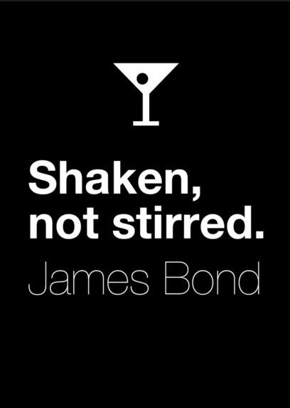 Shaken, not stirred Picture Quote #1
