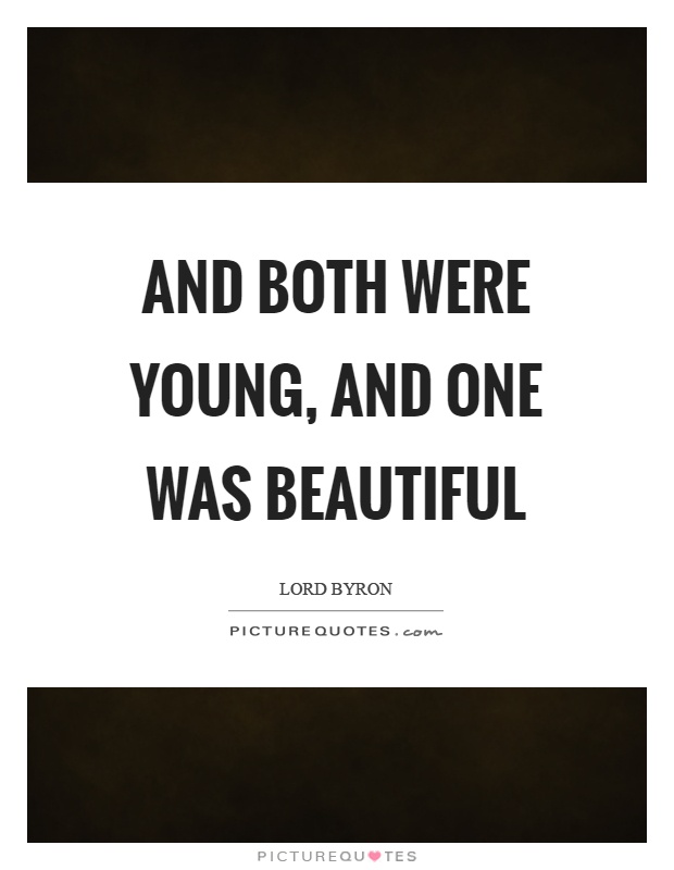 And both were young, and one was beautiful Picture Quote #1