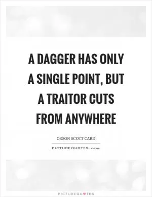 A dagger has only a single point, but a traitor cuts from anywhere Picture Quote #1
