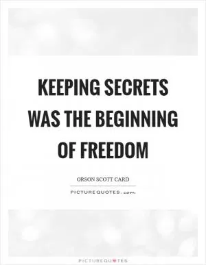 Keeping secrets was the beginning of freedom Picture Quote #1