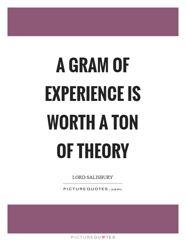 A gram of experience is worth a ton of theory Picture Quote #1