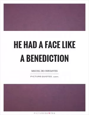 He had a face like a benediction Picture Quote #1