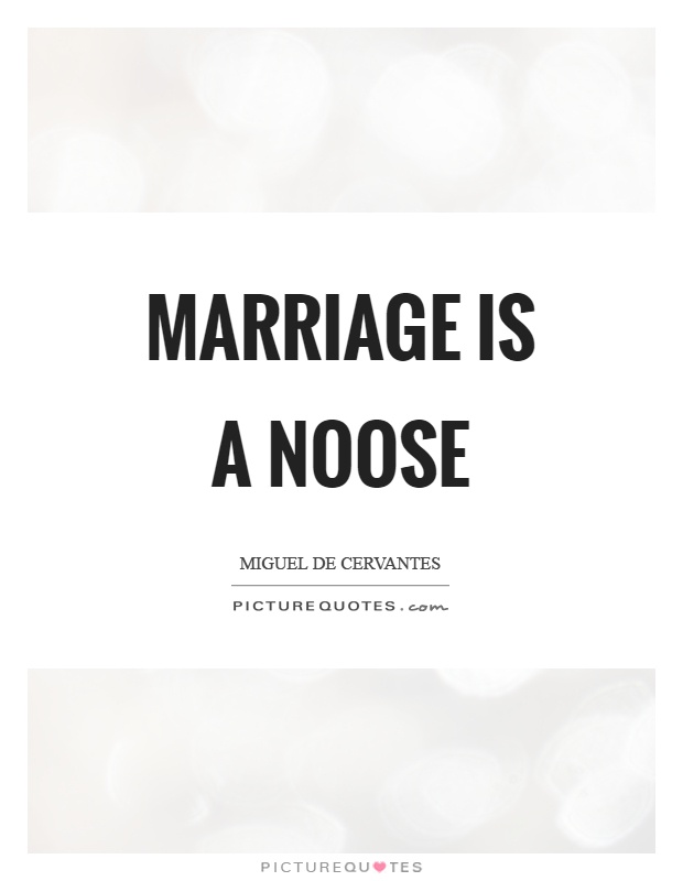 Marriage is a noose Picture Quote #1